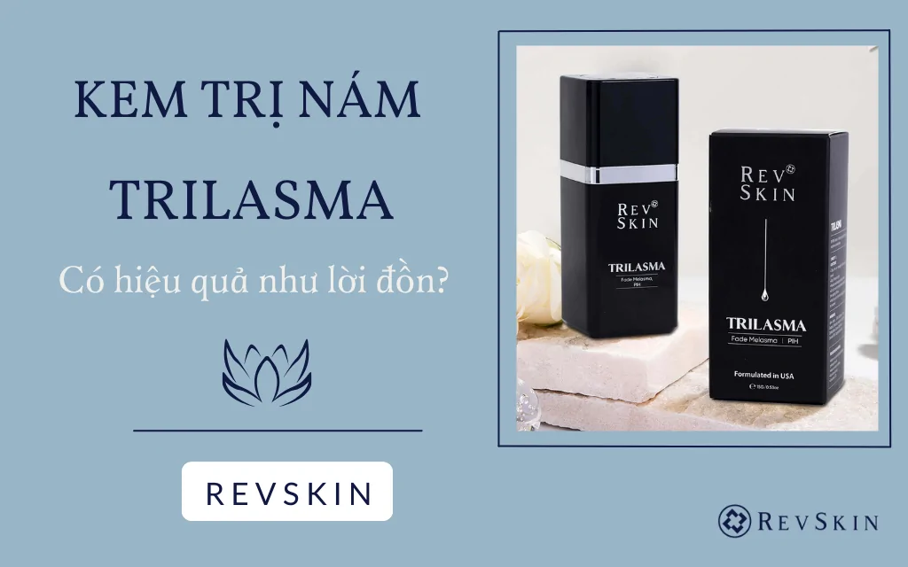 kem trị nám trilasma có hiệu quả như lời đồn