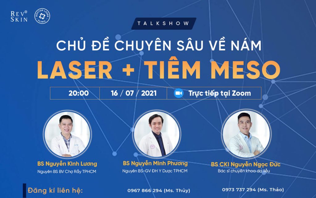 WORKSHOP - CHỦ ĐỀ CHUYÊN SÂU VỀ NÁM: LASER + TIÊM MESO Thông tin workshop online : Chủ đề chuyên sâu về nám