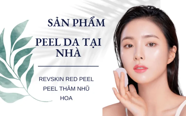 san-pham-peel-da-tai-nha