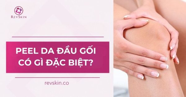 peel da đầu gối có gì đặc biệt