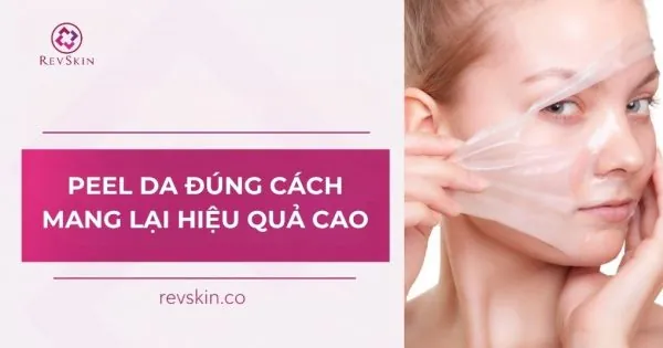 peel da đúng cách mang lại hiệu quả cao