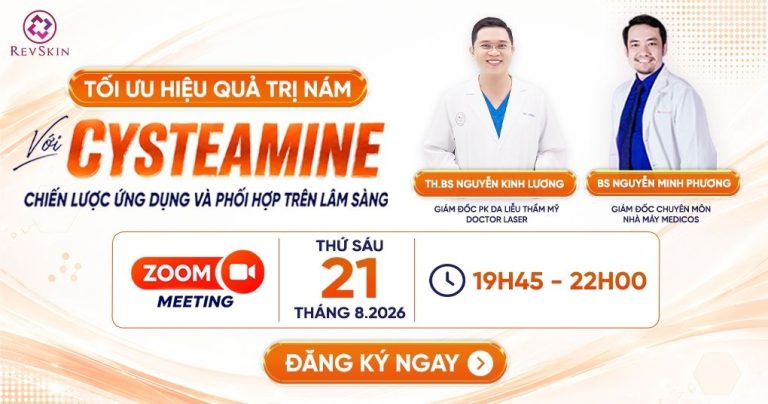 Hội thảo: Hiệu quả trị nám của Cysteamine, cách ứng dụng và phối hợp trên lâm sàng